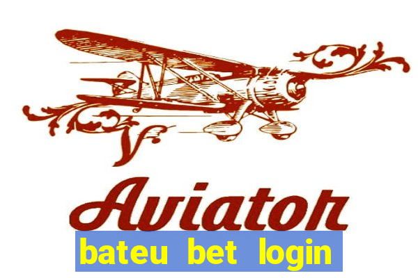 bateu bet login entrar na minha conta