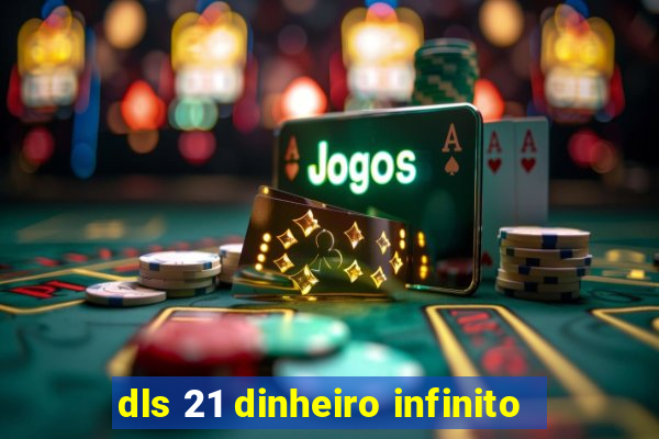 dls 21 dinheiro infinito