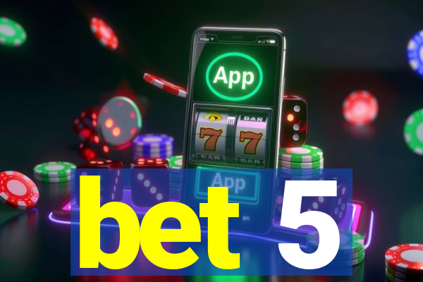 bet 5