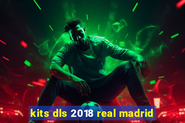 kits dls 2018 real madrid