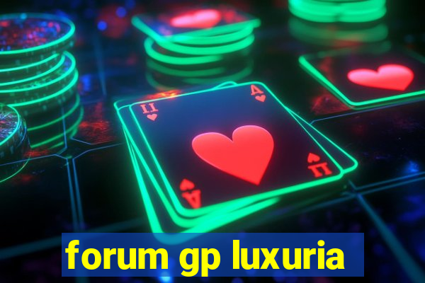 forum gp luxuria