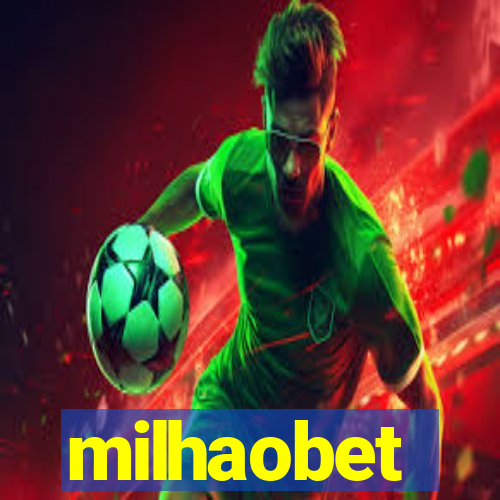 milhaobet