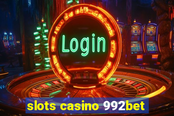 slots casino 992bet