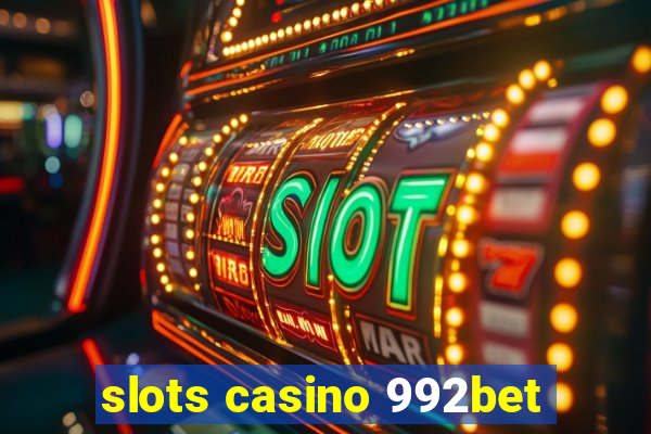 slots casino 992bet