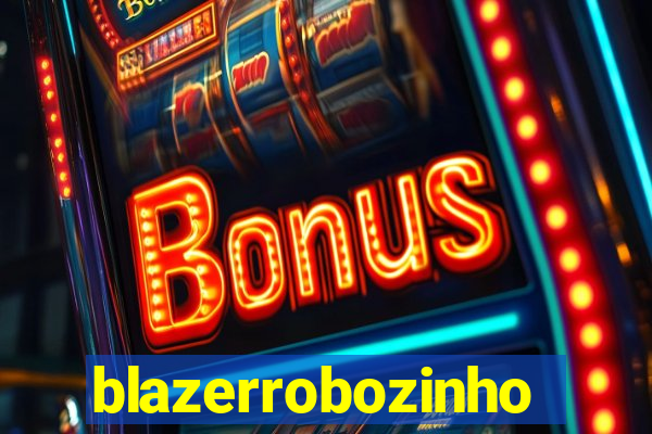 blazerrobozinho