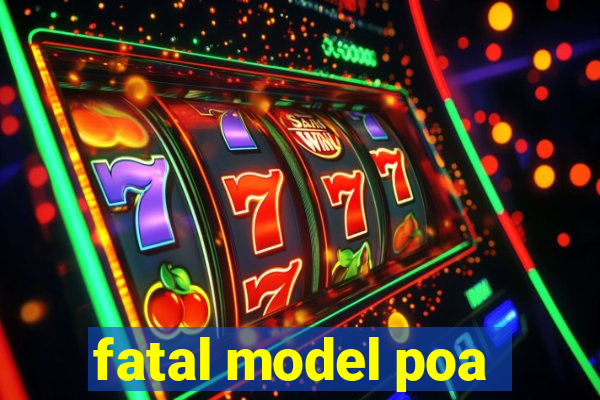 fatal model poa