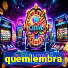 quemlembra