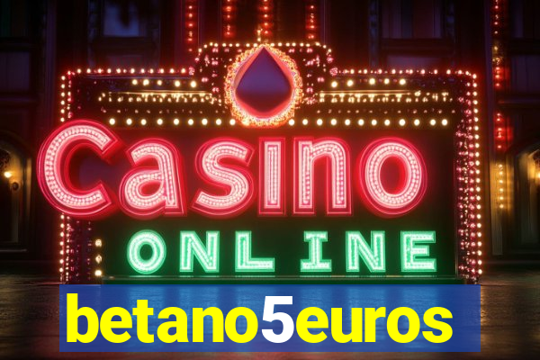 betano5euros