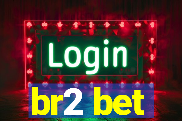 br2 bet