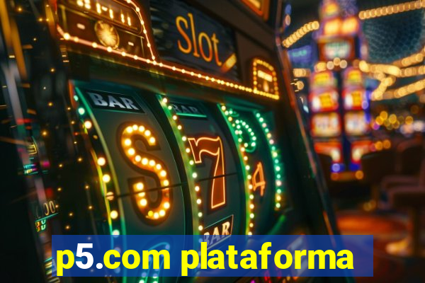 p5.com plataforma