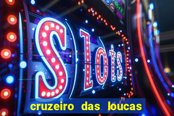 cruzeiro das loucas assistir gratis