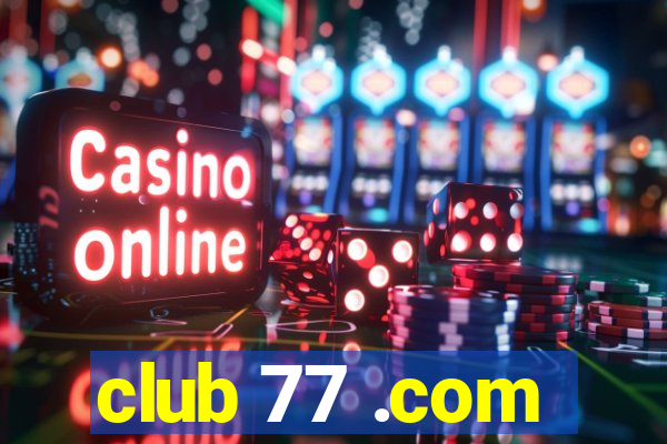 club 77 .com