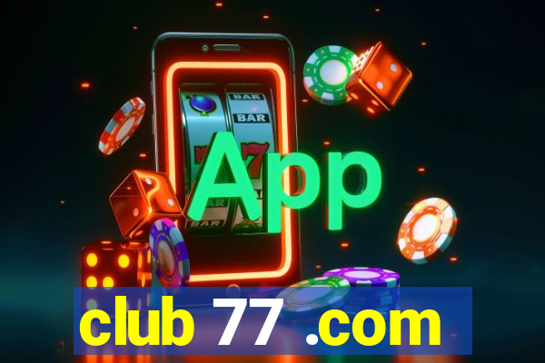 club 77 .com