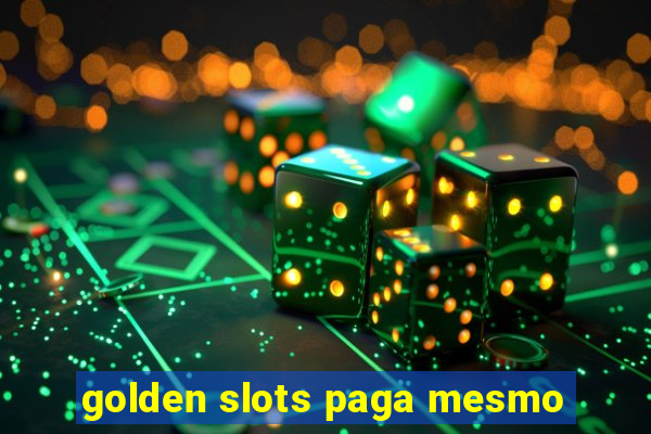 golden slots paga mesmo