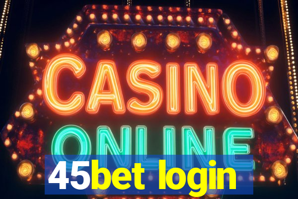 45bet login