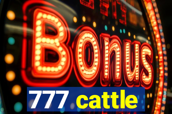 777 cattle