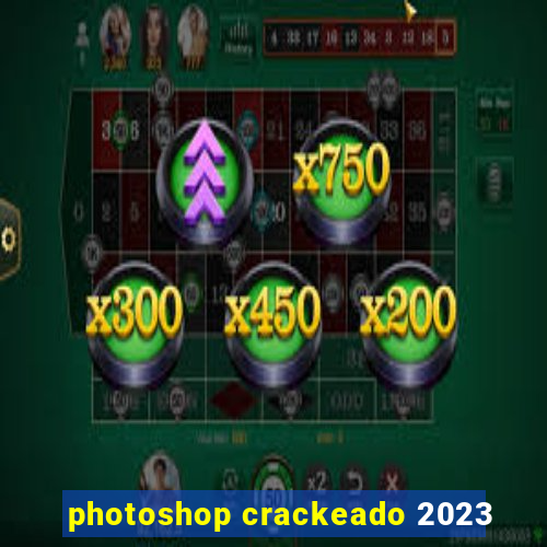 photoshop crackeado 2023