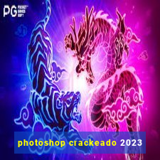 photoshop crackeado 2023