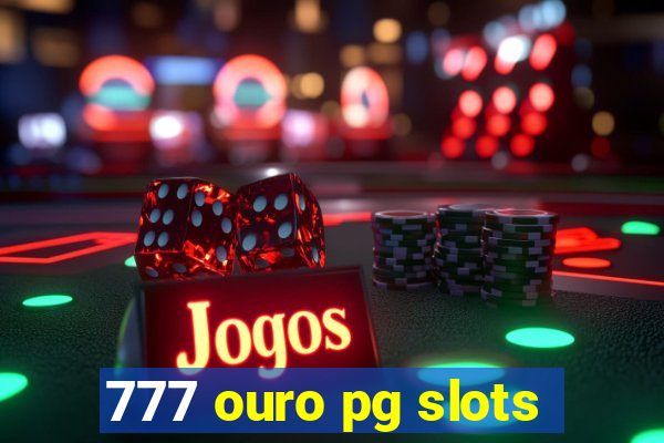 777 ouro pg slots