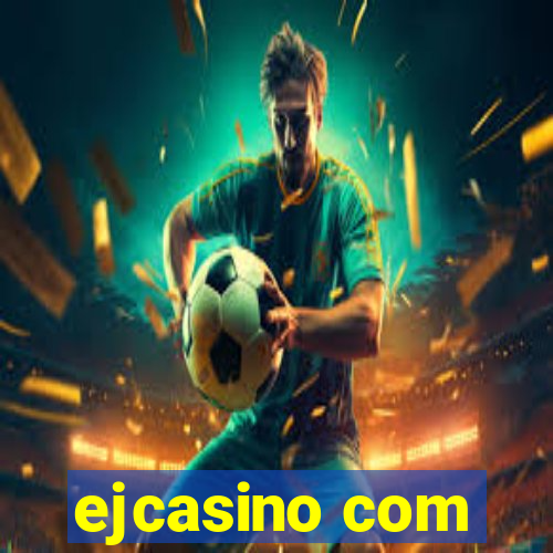 ejcasino com