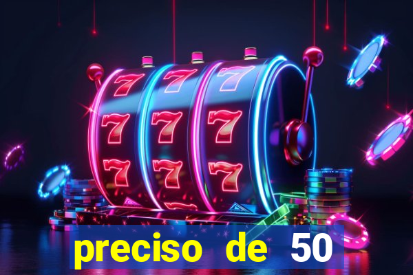 preciso de 50 reais urgente