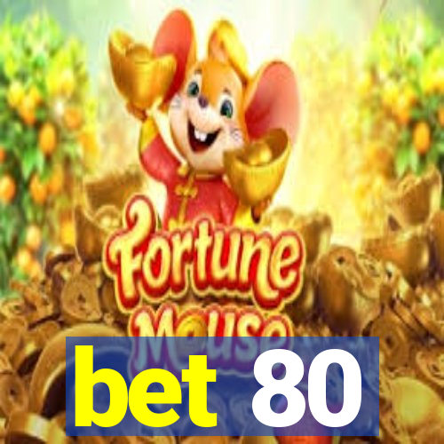 bet 80