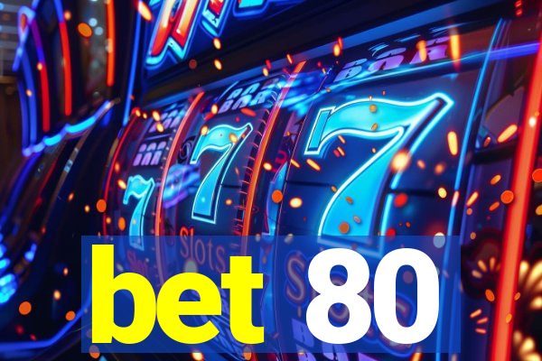 bet 80