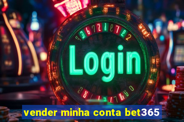 vender minha conta bet365