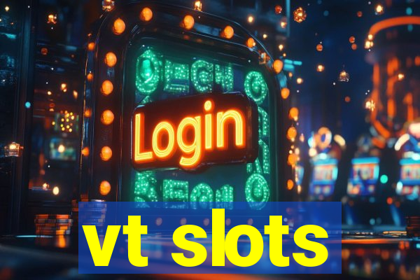 vt slots