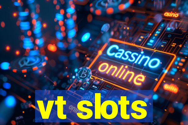 vt slots