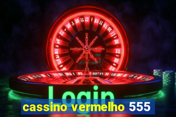 cassino vermelho 555