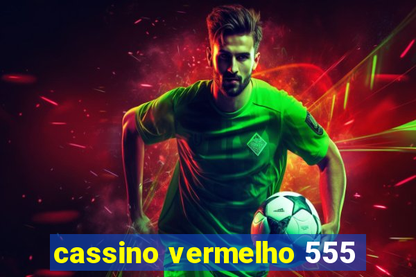 cassino vermelho 555