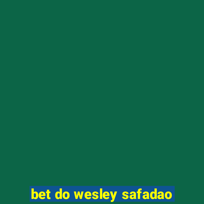 bet do wesley safadao