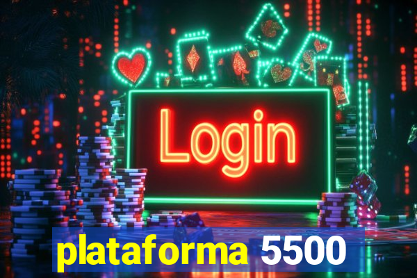 plataforma 5500