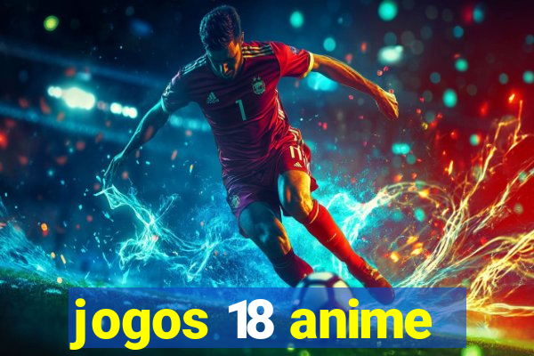 jogos 18 anime