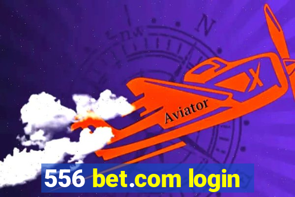 556 bet.com login