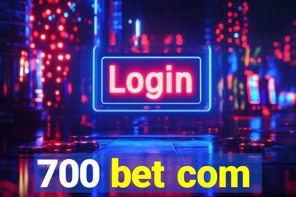 700 bet com