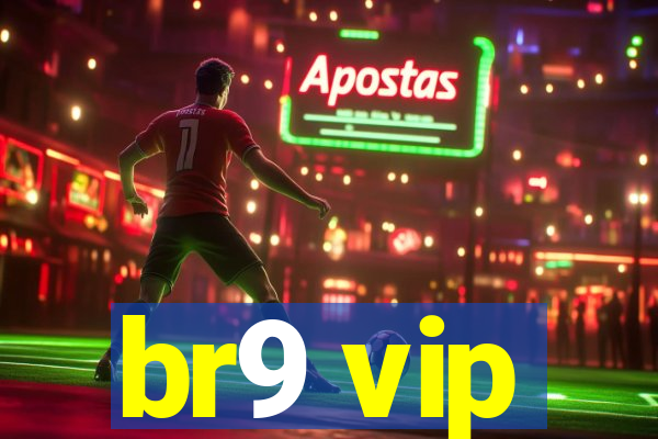 br9 vip