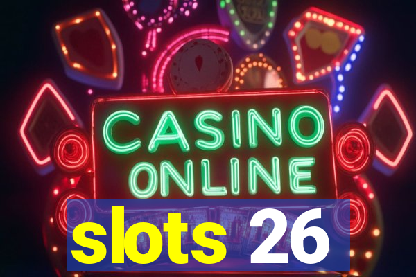 slots 26