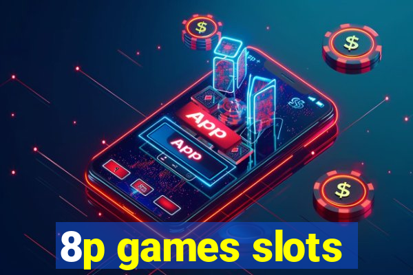 8p games slots