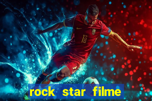 rock star filme completo dublado online