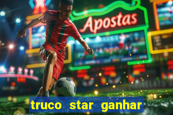 truco star ganhar dinheiro de verdade