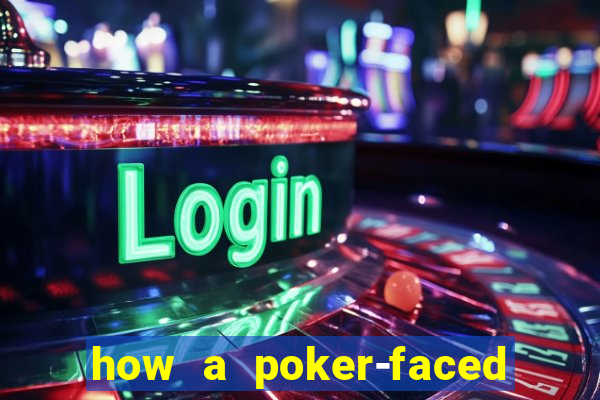 how a poker-faced girl really feels