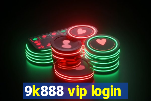 9k888 vip login