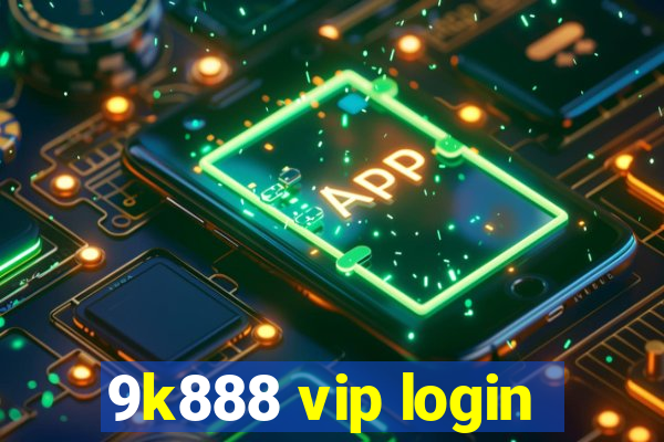 9k888 vip login