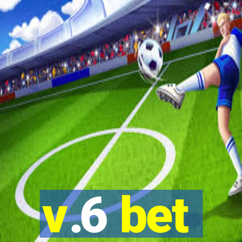 v.6 bet