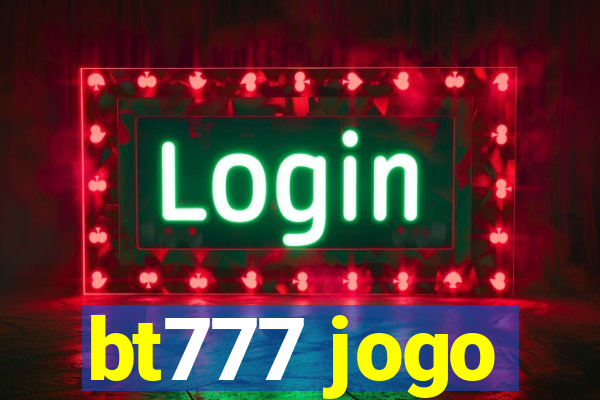 bt777 jogo