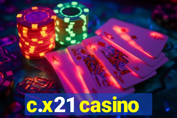 c.x21 casino