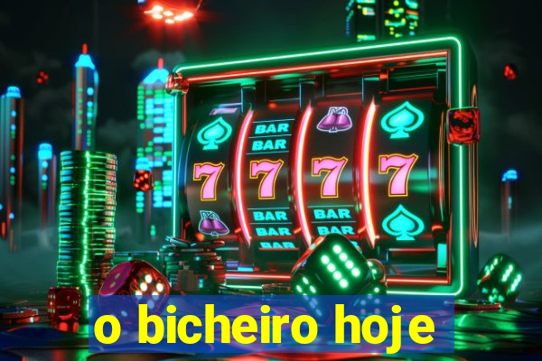 o bicheiro hoje