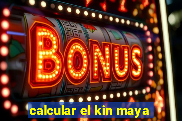 calcular el kin maya